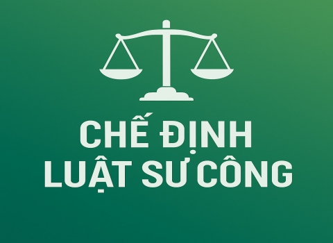 “Chế định Luật sư công – Kinh nghiệm quốc tế và đề xuất mô hình phù hợp tại Việt Nam”